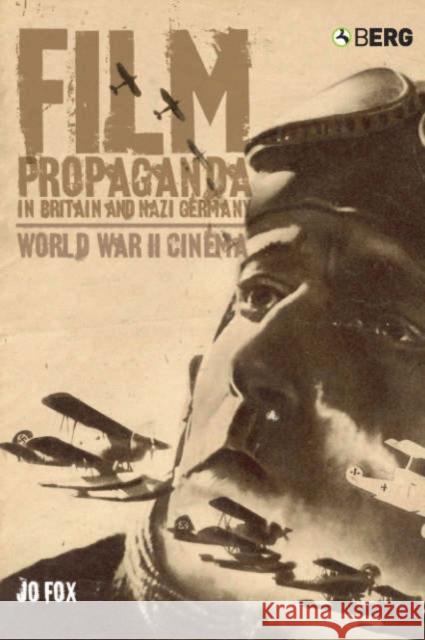 Film Propaganda in Britain and Nazi Germany: World War II Cinema Fox, Jo 9781859738962 Berg Publishers