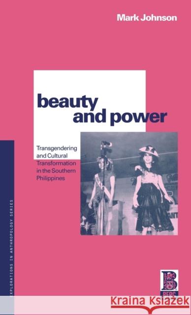 Beauty and Power: Transgendering and Cultural Transformation in the Southern Philippines Johnson, Mark 9781859739204 Berg Publishers