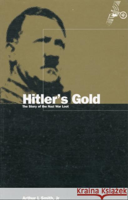 Hitler's Gold: The Story of the Nazi War Loot Smith, Arthur 9781859739211