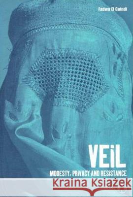 Veil: Modesty, Privacy and Resistance El Guindi, Fadwa 9781859739242