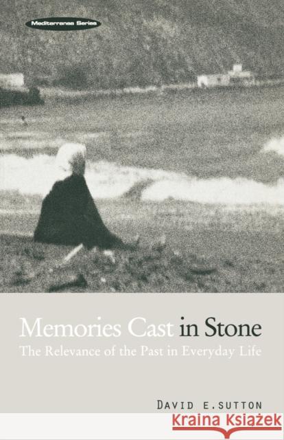 Memories Cast in Stone: The Relevance of the Past in Everyday Life Sutton, David E. 9781859739488