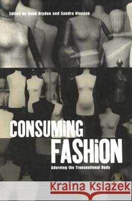 Consuming Fashion: Adorning the Transnational Body Brydon, Anne 9781859739693 Berg Publishers