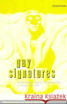 Gay Signatures: Gay and Lesbian Theory, Fiction and Film in France, 1945-1995 Heathcote, Owen 9781859739877 Berg Publishers