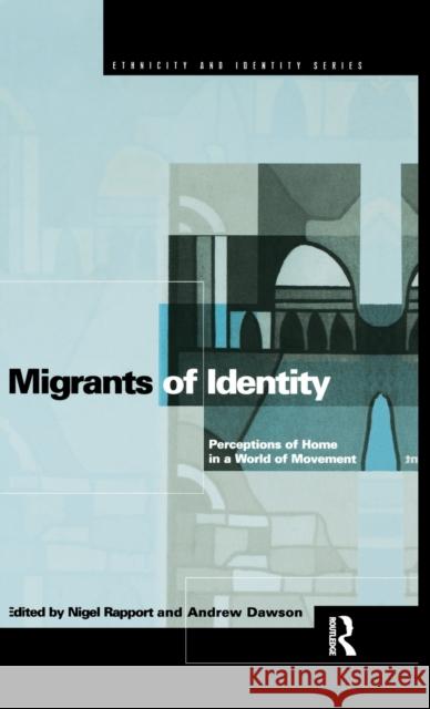 Migrants of Identity: Perceptions of 'Home' in a World of Movement Rapport, Nigel 9781859739945 Berg Publishers