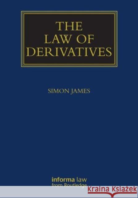 The Law of Derivatives Simon James 9781859786420 INFORMA PROFESSIONAL