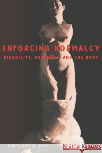 Enforcing Normalcy : Disability, Deafness and the Body Lennard J. Davis 9781859840078 Verso