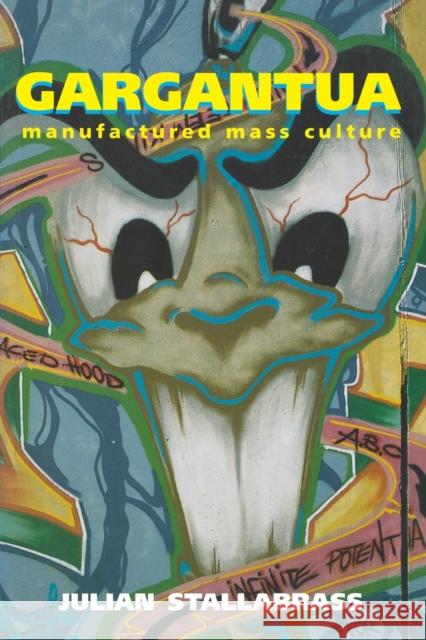 Gargantua: Manufactured Mass Culture Stallabrass, Julian 9781859840368 Verso