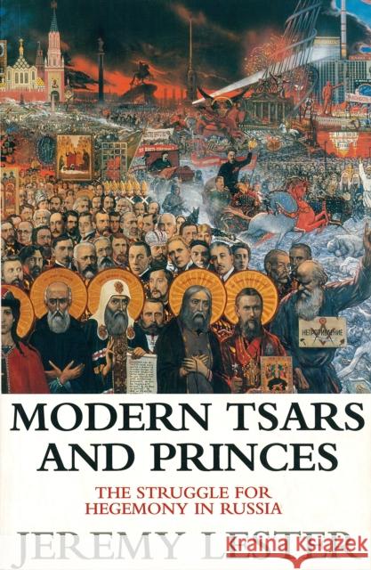 Modern Tsars & Princes: The Struggle for Hegemony in Russia Jeremy Lester (Lecturer in Russian Polit   9781859840399 Verso Books