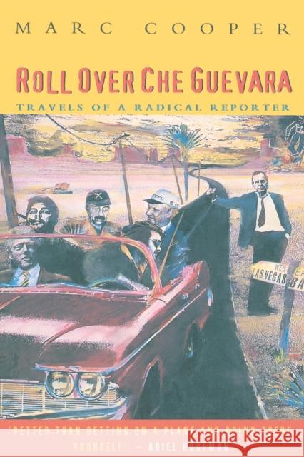 Roll Over Che Guevara: Travels of a Radical Reporter Cooper, Marc 9781859840658 Verso