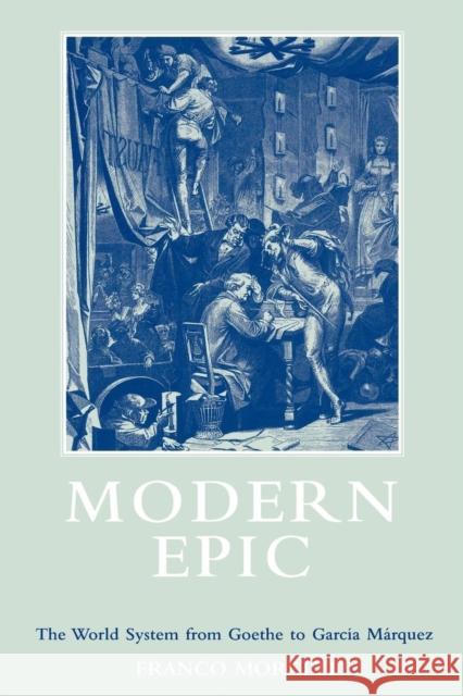 Modern Epic: The World System from Goethe to Garcia Marquez Franco Moretti 9781859840696 Verso