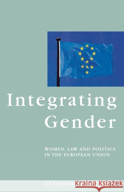 Integrating Gender: Women, Law and Politics in the European Union Catherine Hoskyns Monica Threlfall 9781859840788 Verso