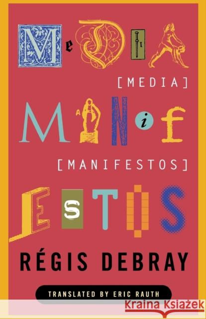 Media Manifestos: On the Technological Transmission of Cultural Forms Debray, Regis 9781859840870