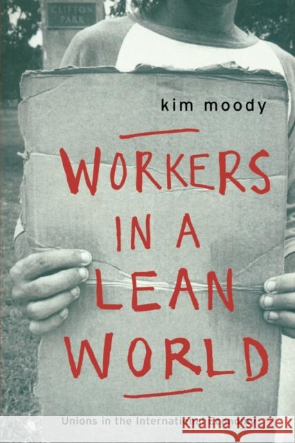 Workers in a lean World: Unions in the International Economy Moody, Kim 9781859841044 Verso