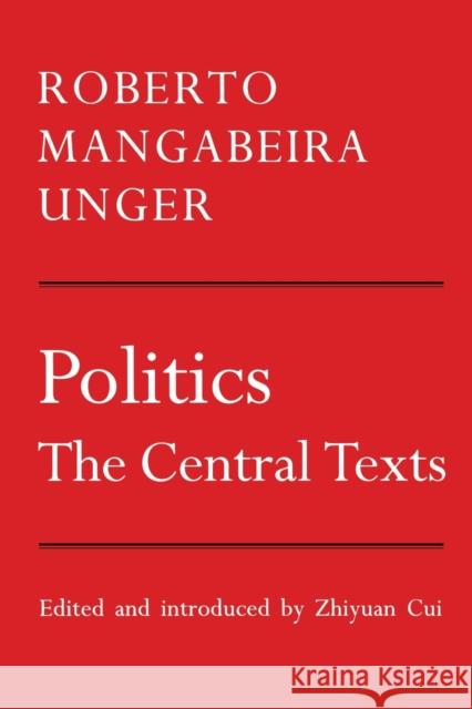 Politics : A Selection Roberto Mangabeira Unger Zhiyuan Cui 9781859841310 Verso