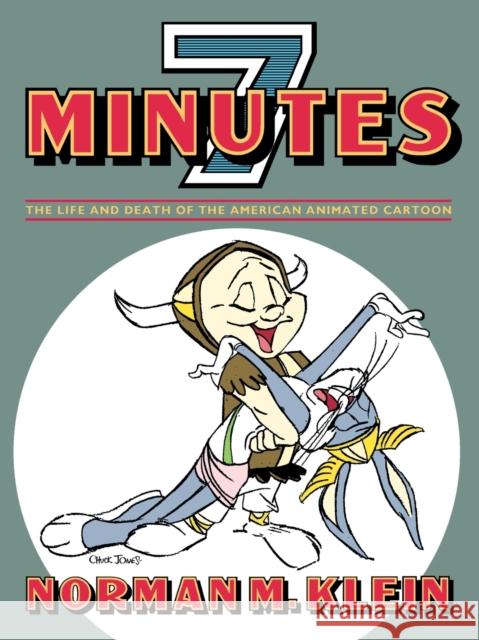 Seven Minutes: The Life and Death of the American Animated Cartoon Klein, Norman M. 9781859841501