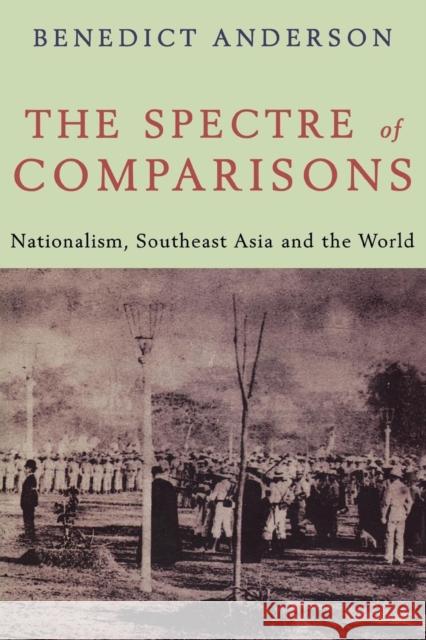 The Spectre of Comparison : Politics, Culture and the Nation Benedict Richard O'Gorman Anderson 9781859841846