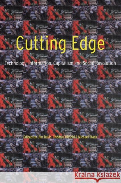 Cutting Edge: Technology, Information Capitalism and Social Revolution Jim Davis Michael Stack Thomas A. Hirschl 9781859841853 Verso