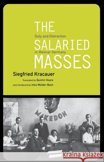 The Salaried Masses: Duty and Distraction in Weimar Germany Kracauer, Siegfried 9781859841877 Verso