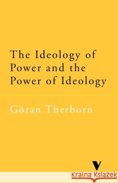 The Ideology of Power and the Power of Ideology Goran Therborn Therborn 9781859842126