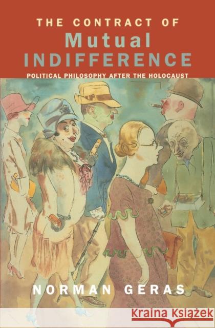 The Contract of Mutual Indifference: Political Philosophy after the Holocaust Geras, Norman 9781859842294 Verso