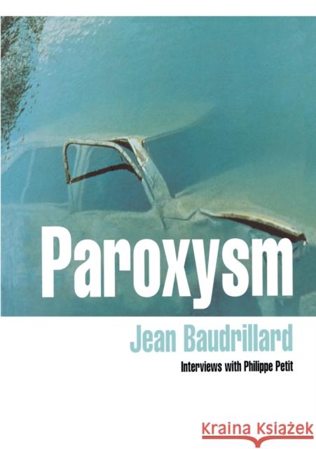 Paroxysm Baudrillard, Jean 9781859842416