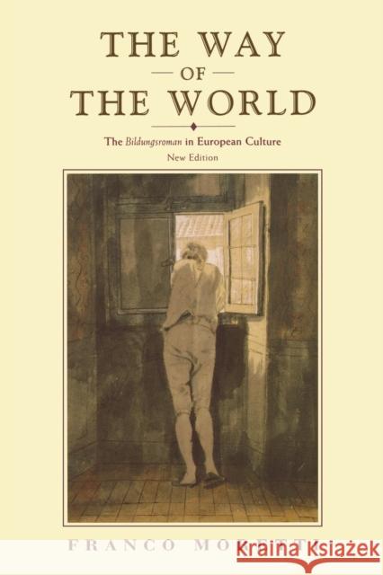 The Way of the World: The Bildungsroman in European Culture Moretti, Franco 9781859842980 Verso