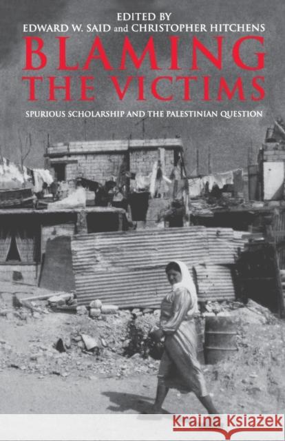 Blaming the Victims: Spurious Scholarship and the Palestinian Question Hitchens, Christopher 9781859843406 Verso