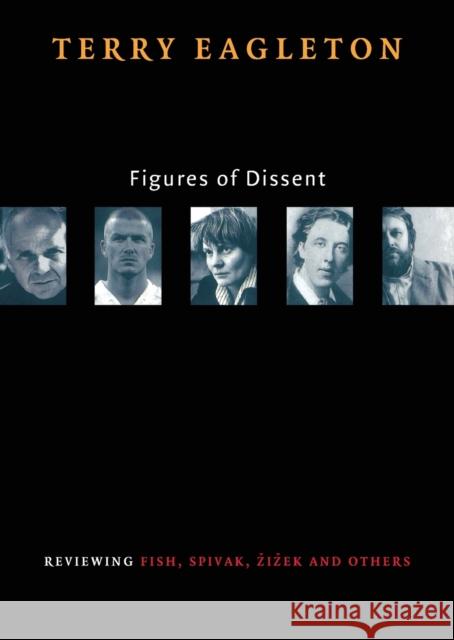 Figures of Dissent: Critical Essays on Fish, Spivak, Zizek and Others Terry Eagleton 9781859843888 Verso