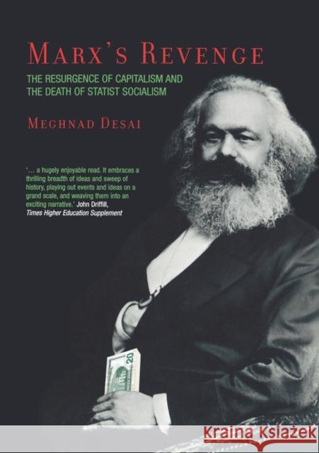 Marx's Revenge: The Resurgence of Capitalism and the Death of Statist Socialism Desai, Meghnad 9781859844298