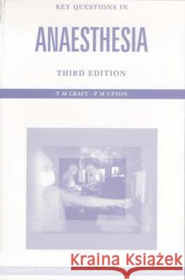 Key Questions in Anesthesia, Third Edition: Clinical Aspects Craft, T. M. 9781859960080 Informa Healthcare