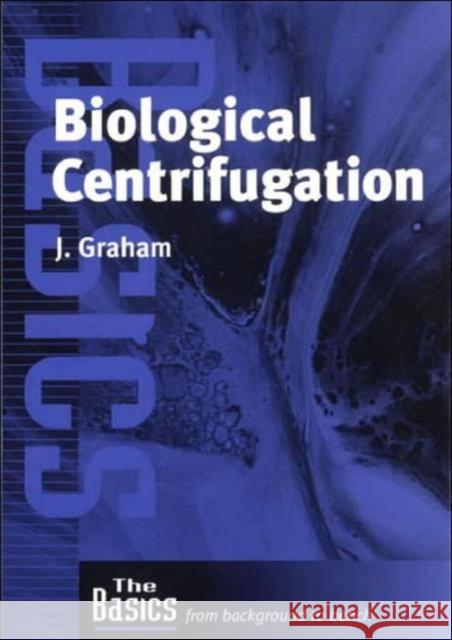 Biological Centrifugation Dr John Graham Dr John Graham  9781859960370 Taylor & Francis