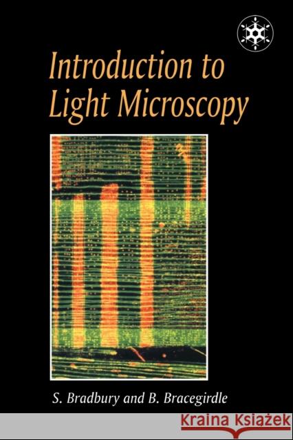 Introduction to Light Microscopy S. Bradbury Savile Bradbury B. Bracegirdle 9781859961216 Garland Publishing