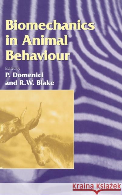 Biomechanics in Animal Behaviour P. Domenici P Domenici International Marine Center   R. W. Blake 9781859961629 Garland Publishing