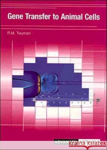 Gene Transfer to Animal Cells Richard M. Twyman R. M. Twyman 9781859962046