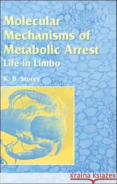 Molecular Mechanisms of Metabolic Arrest: Life in Limbo Storey, K. B. 9781859962121 BIOS Scientific Publishers