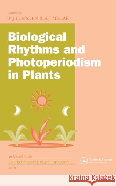 Biological Rhythms and Photoperiodism in Plants P. J. Lumsden P. J. Lumsden 9781859962169 Garland Publishing