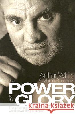 The Power and the Glory Arthur White Martin Saunders 9781860245602