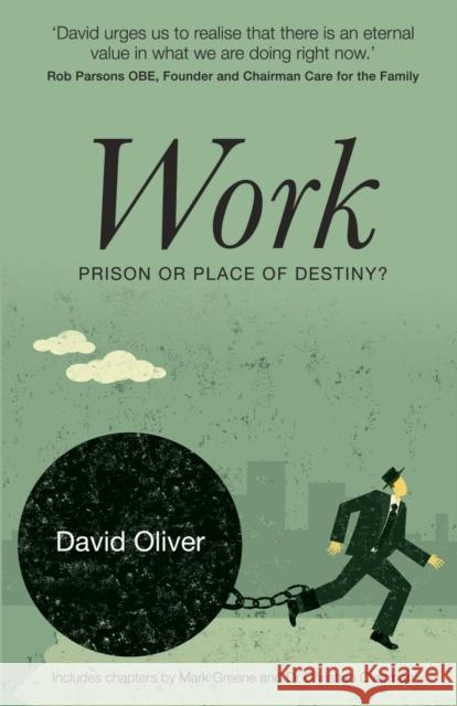 Work - Prison or Place of Destiny? David Oliver 9781860248924