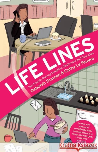 Life Lines: Two Friends Sharing Laughter, Challenges and Cupcakes Deborah Duncan, Le Feuvre Cathy 9781860249303