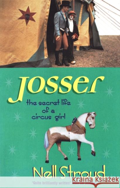 Josser: The Secret Life of a Circus Girl Nell Stroud 9781860496950