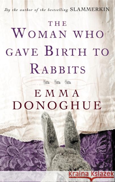 The Woman Who Gave Birth To Rabbits Emma Donoghue 9781860499548 0