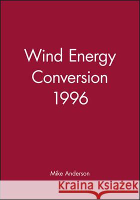 Wind Energy Conversion 1996  9781860580345 JOHN WILEY AND SONS LTD