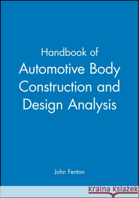 Handbook of Automotive Body Construction and Design Analysis John Fenton 9781860580734 JOHN WILEY AND SONS LTD