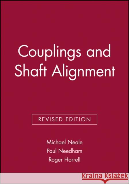 Couplings and Shaft Alignment Michael Neale Paul Needham 9781860581700