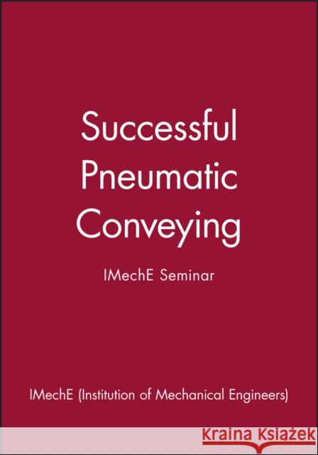 Successful Pneumatic Conveying Imeche (Institution of Mechanical Engine 9781860581953 JOHN WILEY AND SONS LTD