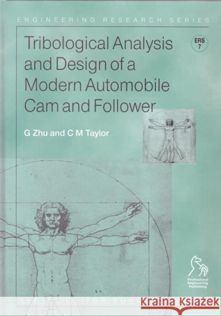 Tribological Analysis and Design of a Modern Automobile Cam and Follower G. Zhu C. M. Taylor 9781860582035 JOHN WILEY AND SONS LTD