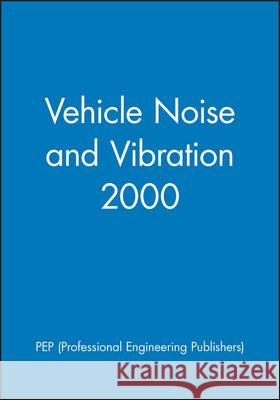 Vehicle Noise and Vibration 2000 PEP (Professional Engineering Publishers) 9781860582707 John Wiley and Sons Ltd