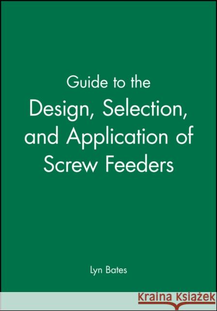 Guide to the Design, Selection Bates, Lyn 9781860582851 JOHN WILEY AND SONS LTD