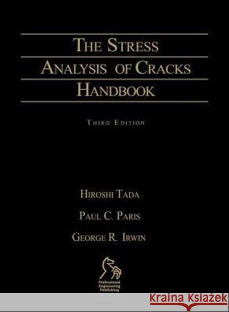 The Stress Analysis of Cracks Handbook Hiroshi Tada Paul C. Paris 9781860583049