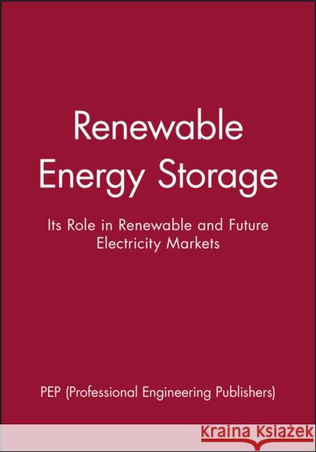 Renewable Energy Storage Pep (Professional Engineering Publishers 9781860583063 JOHN WILEY AND SONS LTD